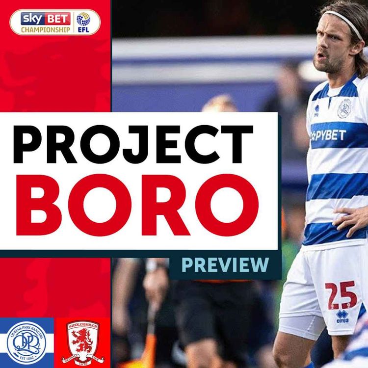 cover art for GROUNDHOG DAY AGAIN! BUT WILL BORO WIN AT QPR? | QPR vs Middlesbrough Preview - Project Boro