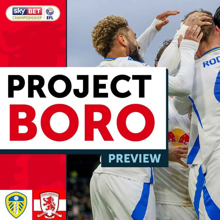 cover art for CAN BORO BEAT THE BEST TEAM IN THE LEAGUE? | Leeds United vs Middlesbrough Preview - Project Boro