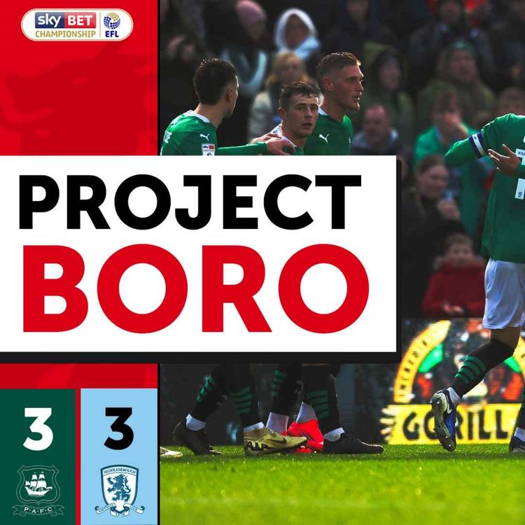 cover art for BORO DROP A DEFENSIVE DISASTERCLASS IN DEVON! | Plymouth 3-3 Middlesbrough - Project Boro #90