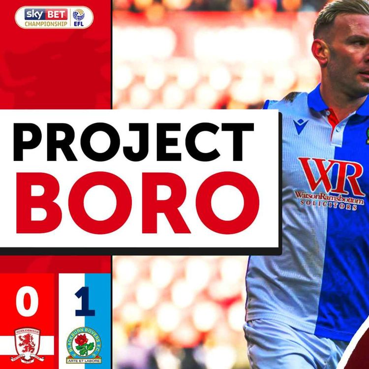 cover art for BORO EXIT THE FA CUP WITH ANOTHER POOR HOME DISPLAY! | Middlesbrough 0-1 Blackburn - Project Boro #98