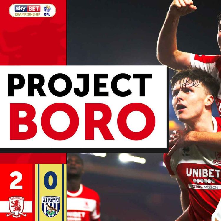cover art for BORO BAG A CRUCIAL HOME WIN OVER WEST BROM! | Middlesbrough 2-0 West Brom - Project Boro #99