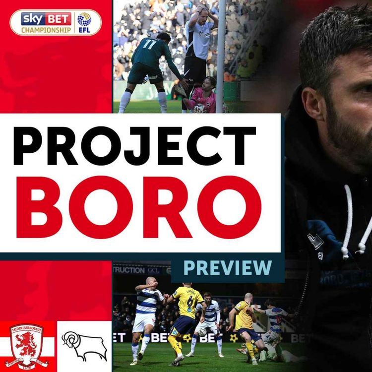 cover art for BORO MUST BACK UP STOKE WIN AT HOME TO DERBY COUNTY! | Middlesbrough vs Derby County Preview - Project Boro