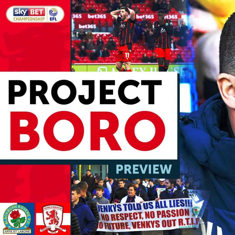 cover art for CAN BORO MOVE UPTO 5TH AT CRISIS CLUB BLACKBURN? | Blackburn vs Middlesbrough Preview - Project Boro
