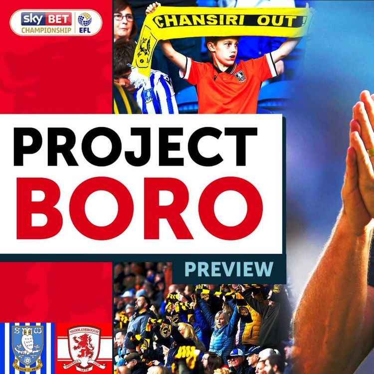 cover art for BORO HEAD TO A STRUGGLING SHEFFIELD WEDNESDAY! | Sheff Wed vs Middlesbrough Preview - Project Boro