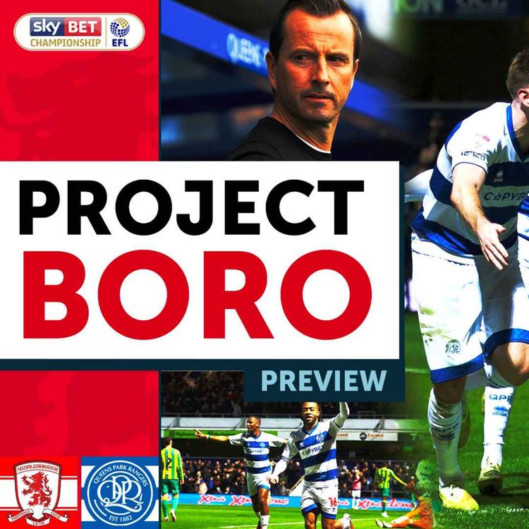 cover art for CAN BORO HOST QPR LOOKING TO MAKE IT 4 WINS FROM 4! | Middlesbrough vs QPR Preview - Project Boro