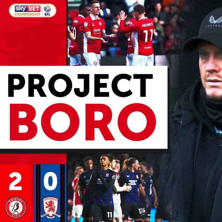 cover art for KIM HELLBERG SUFFERS FIRST DEFEAT AS BORO BOSS! | Bristol City 2-0 Middlesbrough - Project Boro #152
