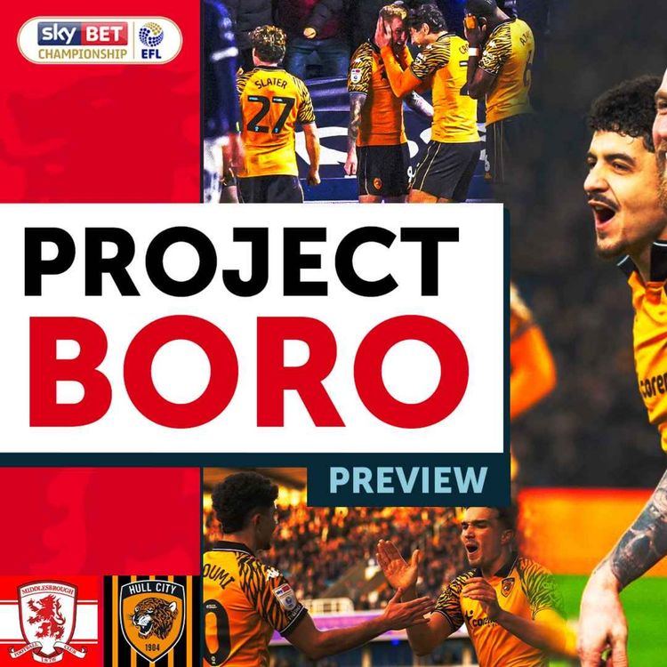 cover art for A HUGE DAY IN THE AUTOMATIC PROMOTION RACE! | Middlesbrough vs Hull City Preview - Project Boro