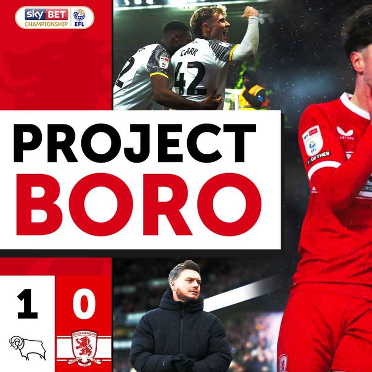 cover art for BORO LOSE AGAIN AND DROP OUT OF THE TOP 2! | Derby County 1-0 Middlesbrough - Project Boro #156