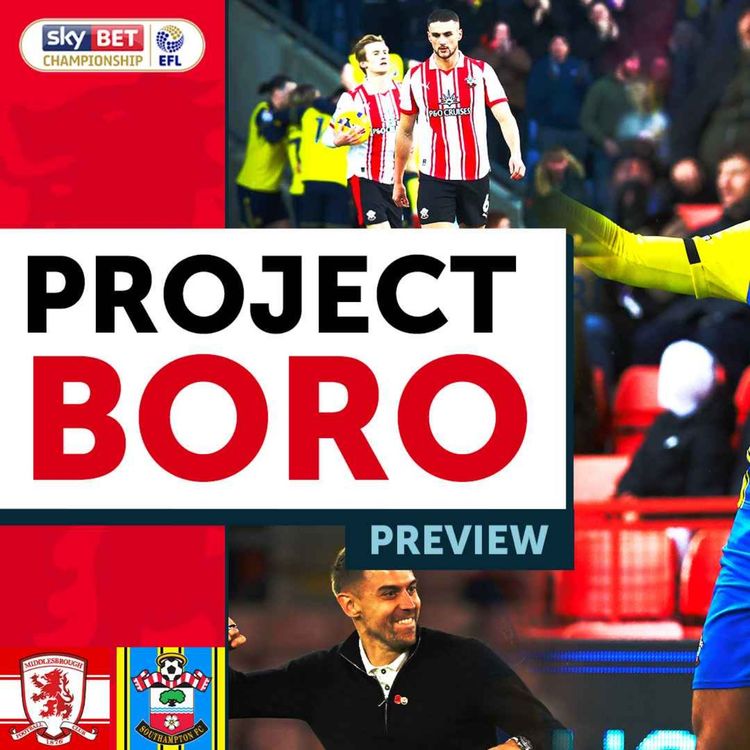 cover art for CAN BORO AVOID A THIRD SUCCESSIVE DEFEAT? | Middlesbrough vs Southampton - Project Boro Preview