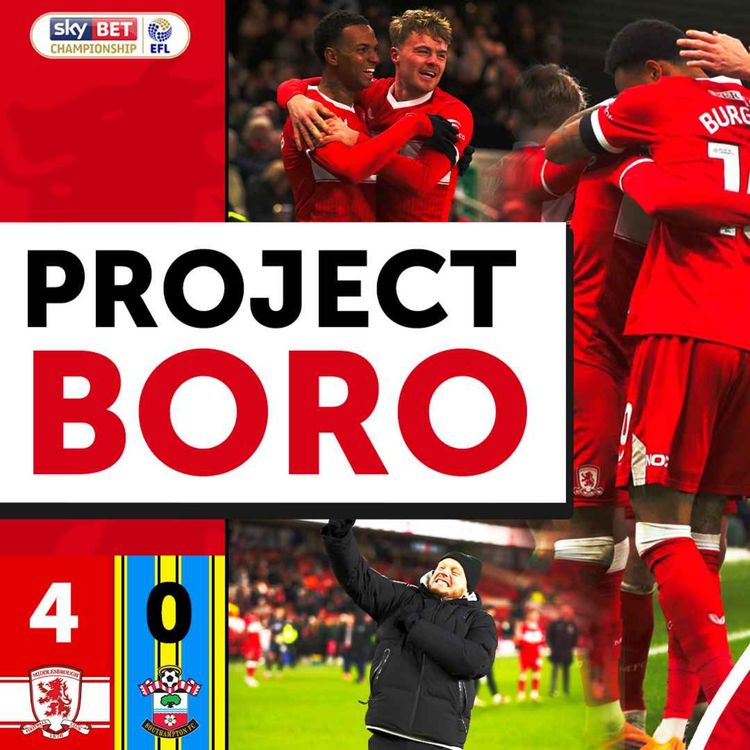 cover art for BORO BOUNCE BACK AND BATTER SOUTHAMPTON! | Middlesbrough 4-0 Southampton - Project Boro #157