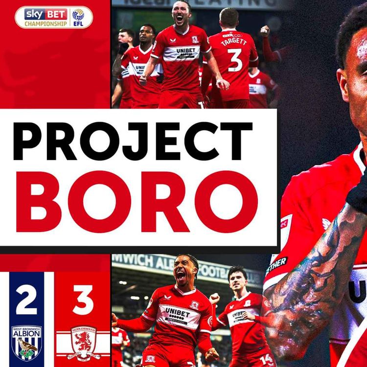 cover art for BORO SNATCH A DRAMATIC VICTORY AT THE HAWTHORNS! | West Brom 2-3 Middlesbrough - Project Boro #158