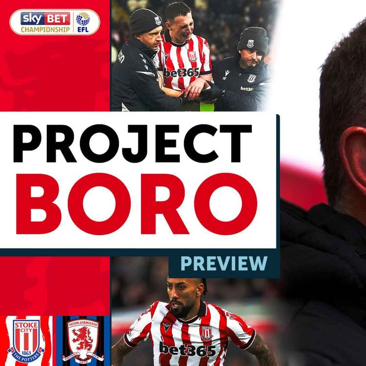 cover art for CAN BORO WIN ON A COLD WEDNESDAY NIGHT IN STOKE? | Stoke City vs Middlesbrough - Project Boro Preview