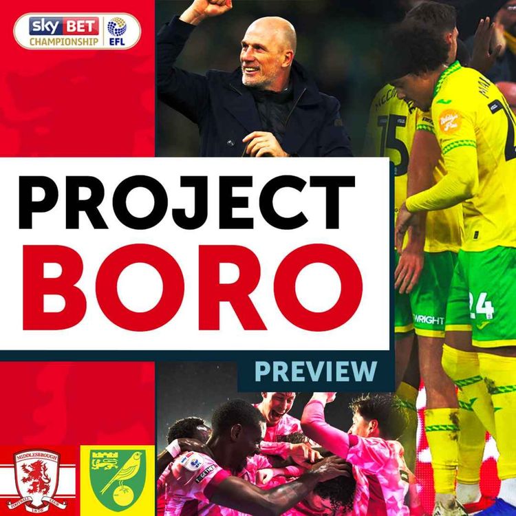 cover art for THE TWO MOST INFORM SIDES COLLIDE! | Middlesbrough vs Norwich City - Project Boro Preview