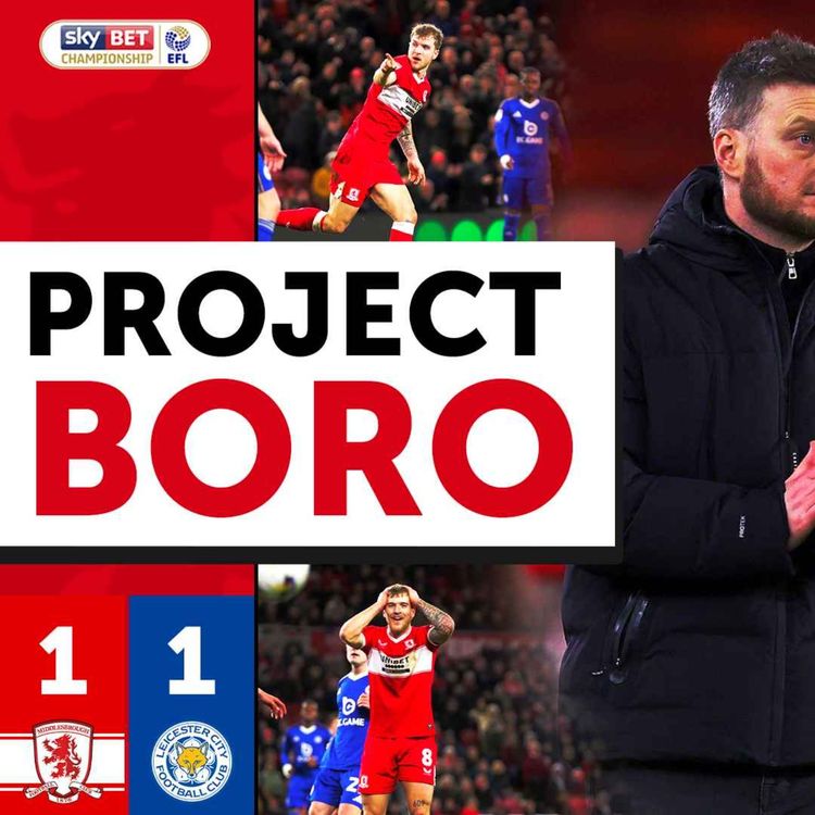 cover art for BORO DROP MORE POINTS & THE GAP BELOW CLOSES ! | Middlesbrough 1-1 Leicester City - Project Boro #166