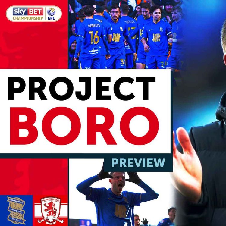 cover art for A GAME BORO CAN'T AFFORD TO LOSE? | Birmingham City vs Middlesbrough - Project Boro Preview