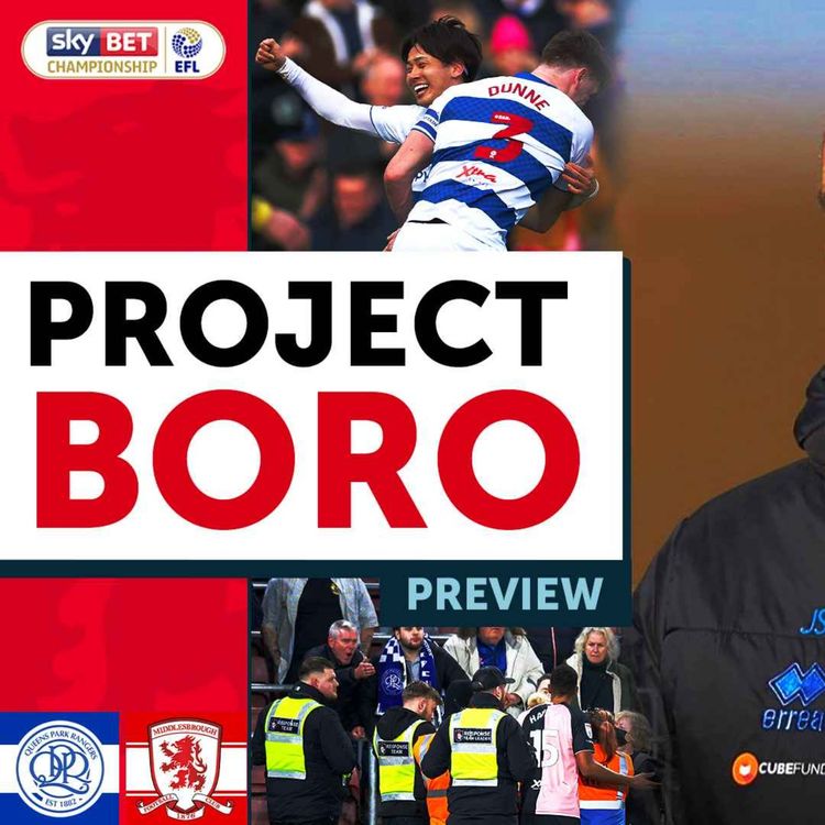 cover art for CAN BORO WIN AWAY AGAIN AT A LEAKY QPR? | QPR vs Middlesbrough - Project Boro Preview