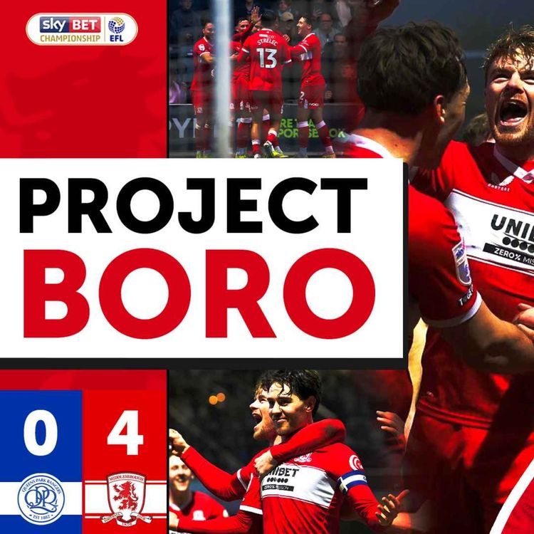 cover art for BORO DEMOLISH QPR TO PULL CLEAR IN 2nd ONCE AGAIN! | QPR 0-4 Middlesbrough - Project Boro #169