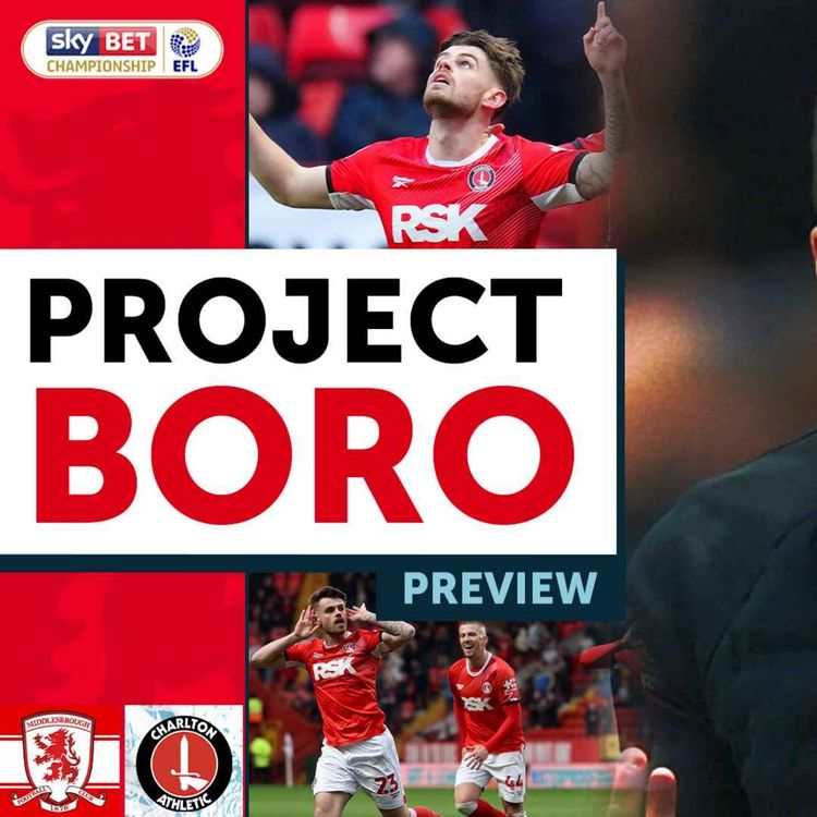 cover art for CAN BORO BREAK DOWN A STUBBORN CHARLTON? | Middlesbrough vs Charlton - Project Boro Preview