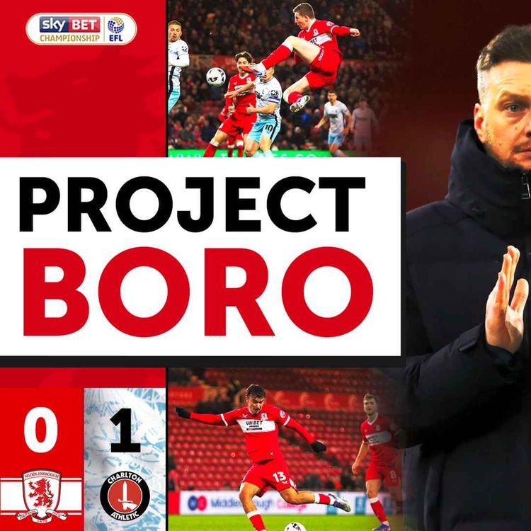 cover art for BORO BLOW ANOTHER HUGE OPPORTUNITY AT THE RIVERSIDE | Middlesbrough 0-1 Charlton - Project Boro #170