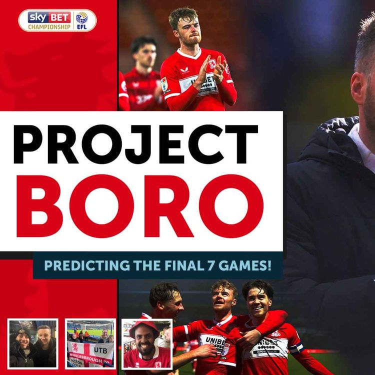 cover art for WILL MIDDLESBROUGH GET PROMOTED? Our Final Predictions! w/Yusuf Jama | Project Boro Podcast #173