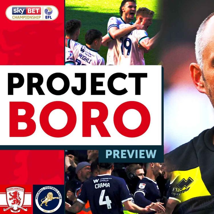 cover art for A HUGE AUTOMATIC PROMOTION SHOWDOWN! | Middlesbrough vs Millwall - Project Boro Preview