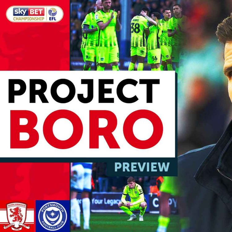 cover art for WILL BORO'S WINLESS RUN FINALLY END?! | Middlesbrough vs Portsmouth - Project Boro Preview
