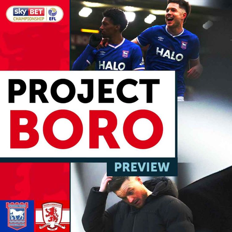 cover art for CAN BORO DRAG IPSWICH INTO THE PLAYOFF FIGHT? | Ipswich Town vs Middlesbrough - Project Boro Preview