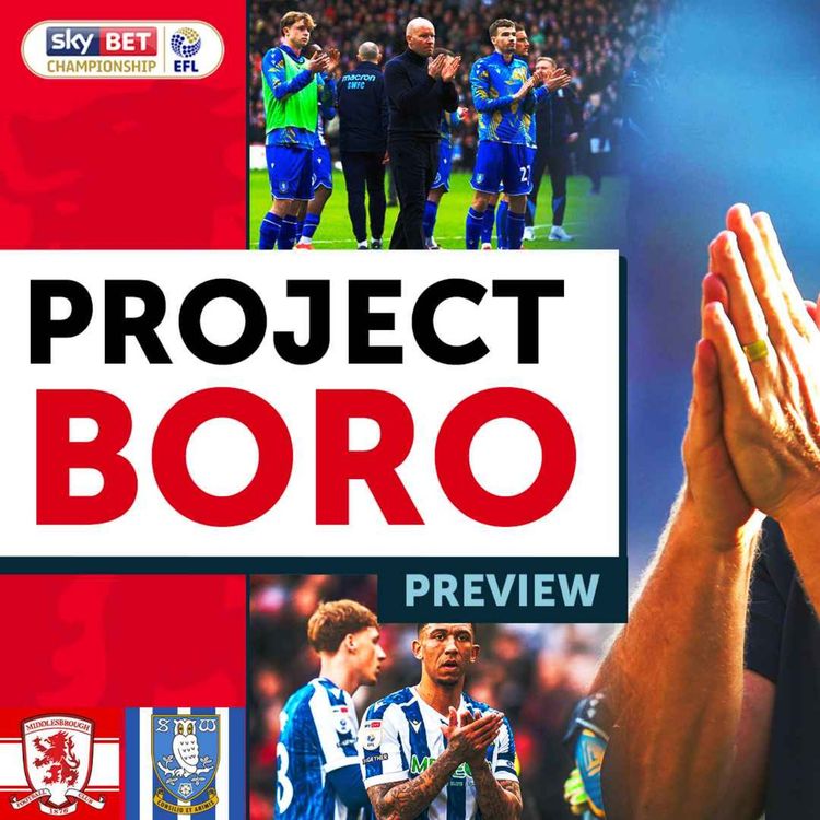 cover art for CAN BORO BUILD ON THEIR PERFORMANCE AT IPSWICH? | Middlesbrough vs Sheff Wed - Project Boro Preview