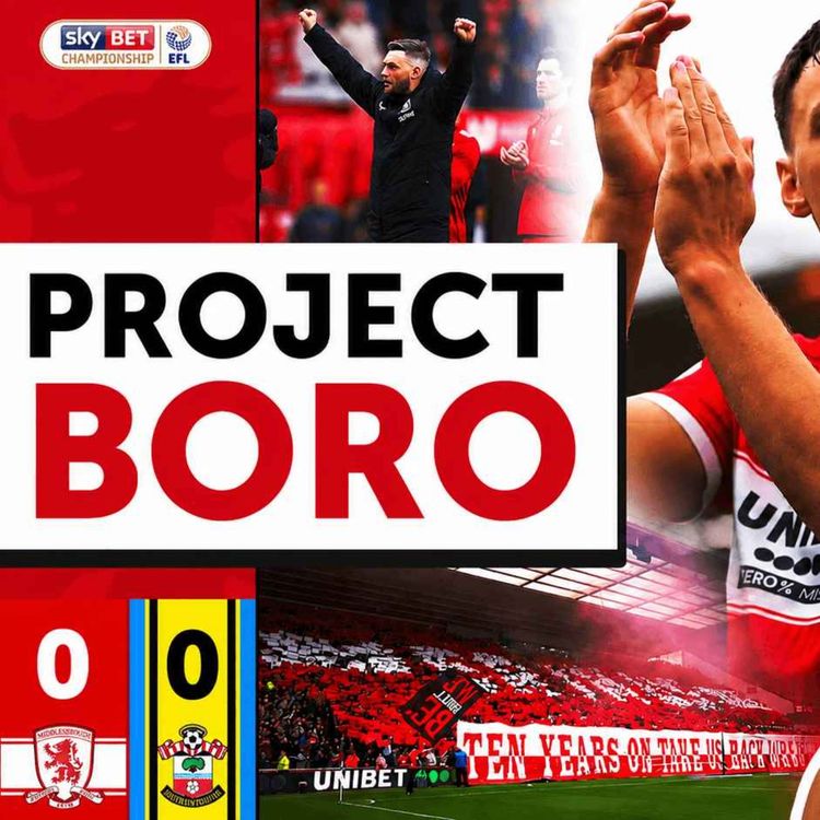 cover art for SPYHAMPTON SURVIVE A BORO BATTERING! | Middlesbrough 0-0 Southampton - Project Boro #184