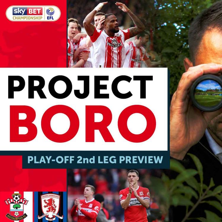 cover art for WHY SOUTHAMPTON SHOULD BE KICKED OUT THE PLAY-OFFS! | Project Boro Podcast #185