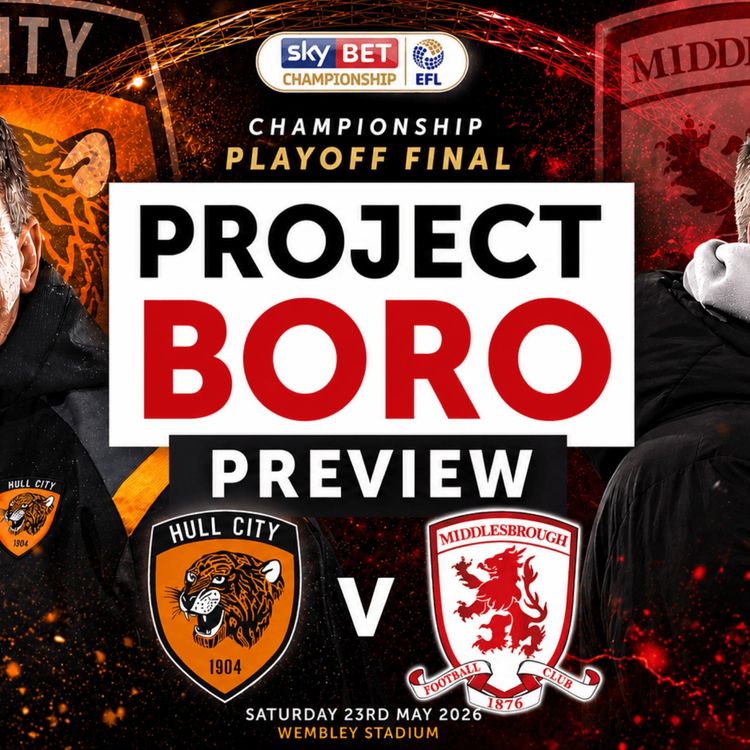 cover art for R.I.P. SPYGATE! THE PLAY-OFF FINAL PREVIEW! | Hull City vs Middlesbrough - Project Boro Podcast #187