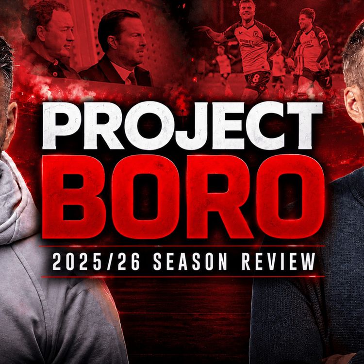 cover art for EDWARDS TO HELLBERG! TOP 2 TO PLAY-OFF DEFEATS! | 2025/26 Season Review - Project Boro Podcast #189