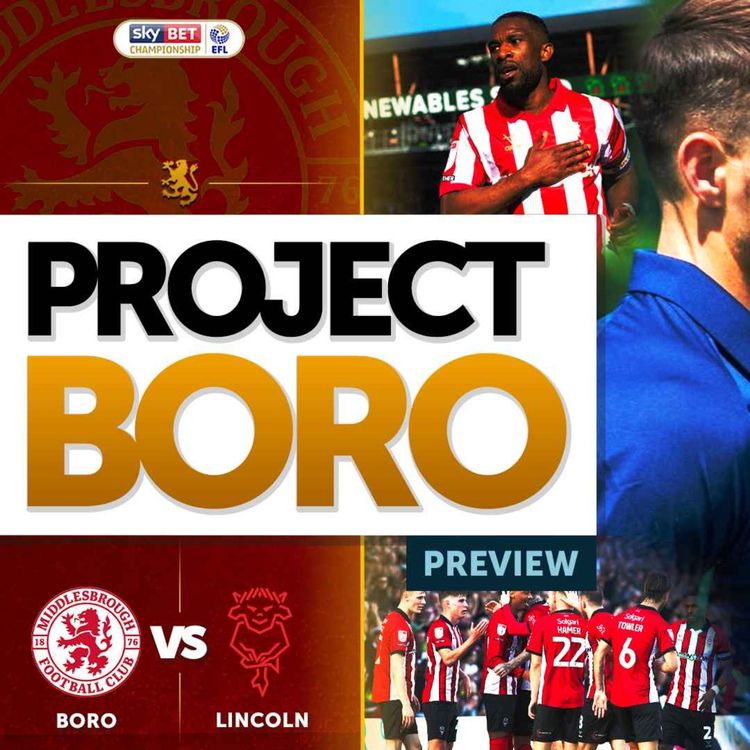 cover art for WILL LINCOLN UPSET BORO ON OPENING DAY? | Middlesbrough vs Lincoln City - Project Boro Preview