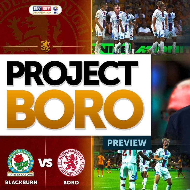 cover art for CAN BORO MAKE IT TWO FROM TWO AT EWOOD PARK? | Blackburn vs Middlesbrough - Project Boro Preview