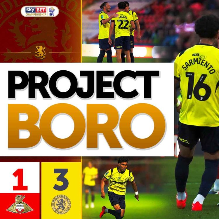 cover art for LOTS OF POSITIVES AS BORO PROGRESS TO ROUND 3! | Doncaster 1-3 Middlesbrough - Project Boro #194