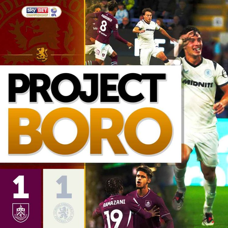 cover art for DREADFUL DEFENDING COSTS BORO TWO POINTS AT TURF MOOR! | Burnley 1-1 Middlesbrough - Project Boro #196