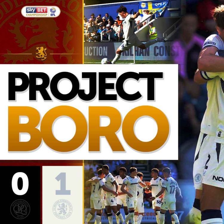 cover art for BORO SECURE THEIR FIRST AWAY WIN OF THE SEASON AT QPR! | QPR 0-1 Middlesbrough - Project Boro #197