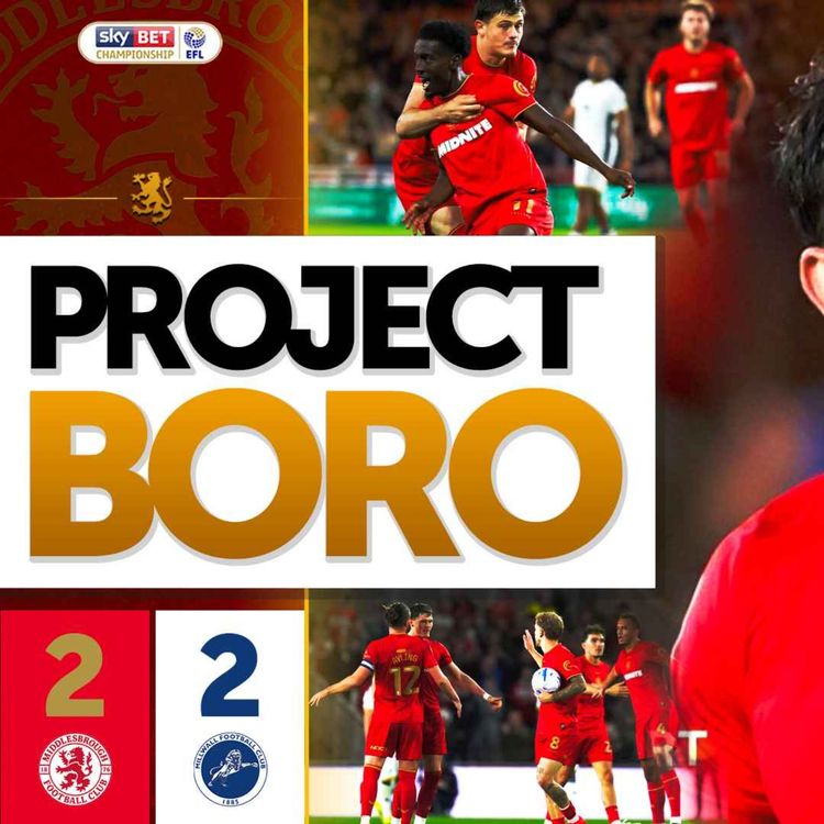 cover art for 2 POINTS LOST? BORO BATTLE BACK TO DRAW VS MILLWALL | Middlesbrough 2-2 Millwall - Project Boro #200