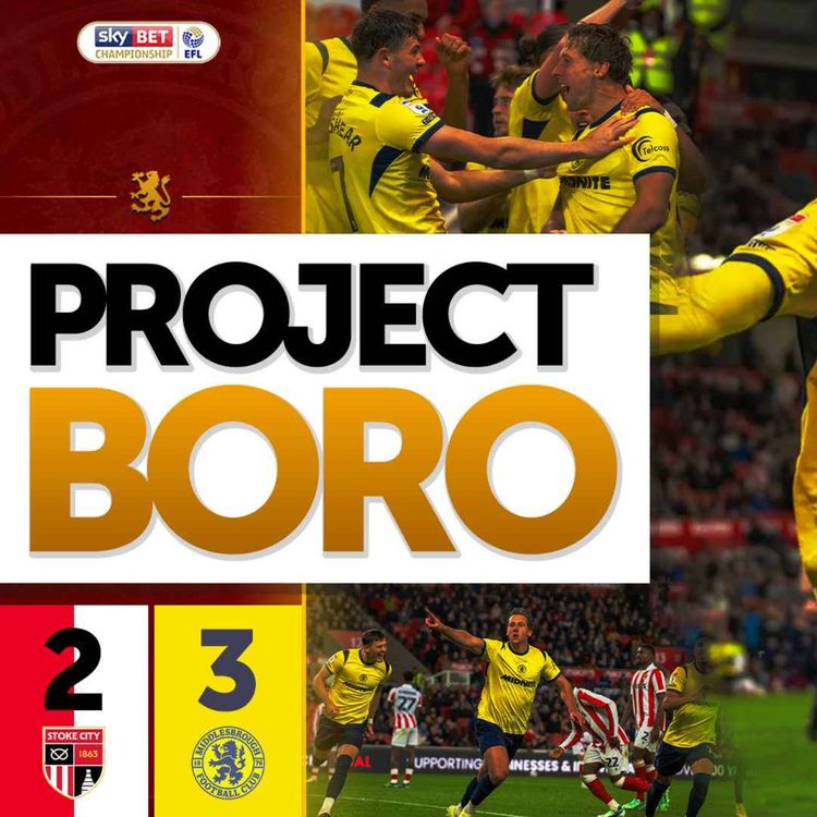cover art for BORO BEAT STOKE WITH ANOTHER STOPPAGE TIME WINNER! | Stoke City 2-3 Middlesbrough - Project Boro #204