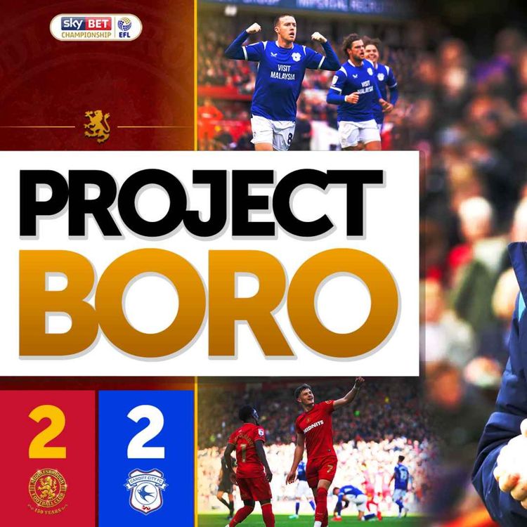 cover art for BORO RESCUE A POINT BUT CONCEDE TWO GOALS AGAIN! | Middlesbrough 2-2 Cardiff City -Project Boro #205