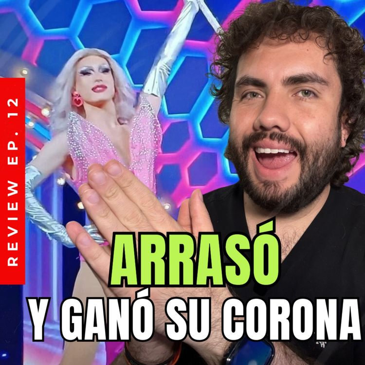 cover art for ¡Arrasó y ganó su corona! Mi Review de la Gran Final de Drag Race México 2