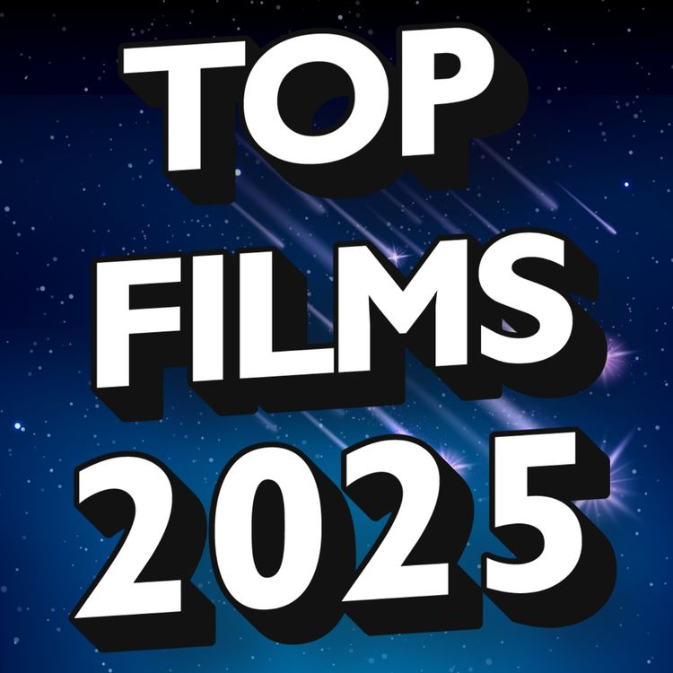 cover art for TOP 10 FILMS 2025 - LE MEILLEUR DE CETTE ANNÉE !