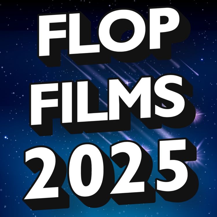 cover art for FLOP 10 FILMS 2025 - LE PIRE DE CETTE ANNÉE !