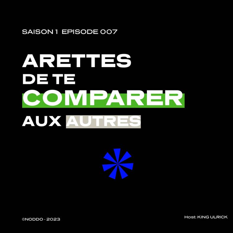 cover art for #007 ARRETES DE TE COMPARER AUX AUTRES (S1E6)