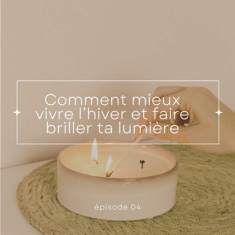 cover art for BIEN-ÊTRE | Comment mieux vivre l’hiver et faire briller ta lumière