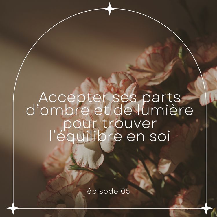 cover art for SPIRITUALITÉ + DÉV.PERSO | Accepter ses parts d’ombre et de lumière pour trouver l’équilibre en soi