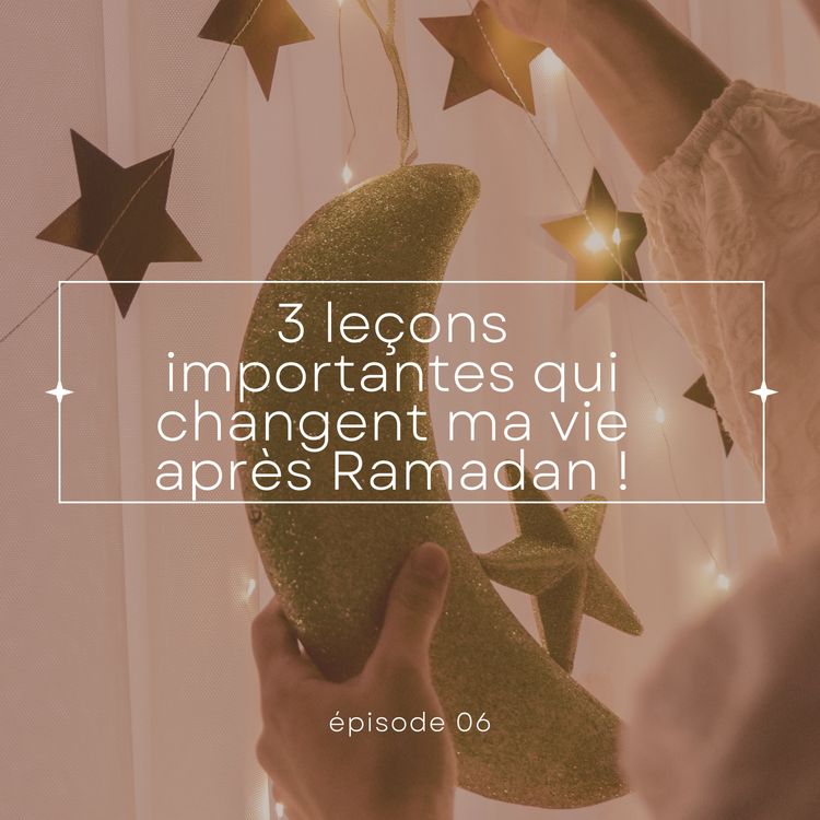 cover art for SPIRITUALITÉ | 3 leçons importantes qui changent ma vie après Ramadan !