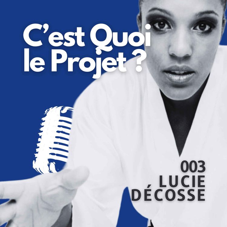 cover art for 003 - Lucie Décosse - Le judo, la souplesse de l'esprit, l'adaptation et l'importance du collectif.