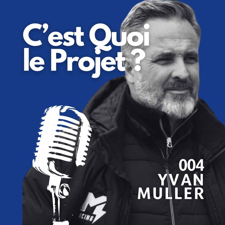 cover art for 004 - Yvan Muller - La course automobile, la rigueur, la transmission