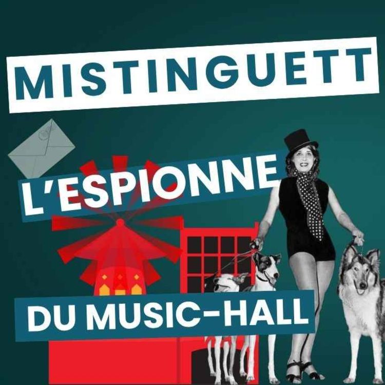 cover art for [ANECDOTIQUE] #7 : Mistinguett, l'espionne du music-hall.